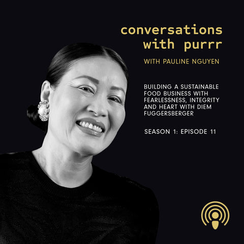 Conversations with Purrr Episode 11 – Building a sustainable food business with fearlessness, integrity and heart with Diem Fuggersberger