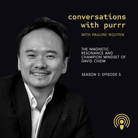 Conversations with Purrr Season 2 Episode 5 – the magnetic resonance and champion mindset of David Chiem