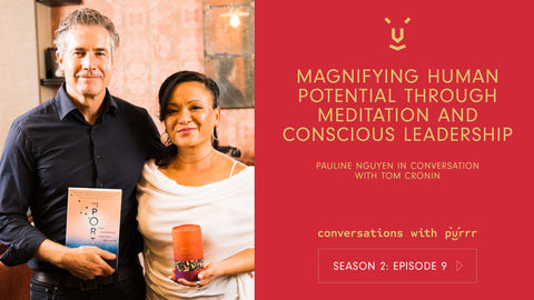 Conversations with Purrr podcast Season 2 Episode 9 – Magnifying human potential Through Meditation and Conscious Leadership with Tom Cronin and Pauline Nguyen