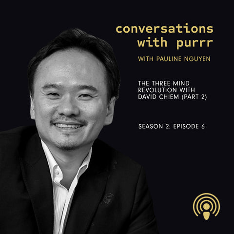 Conversations with Purrr Season 2 Episode 6 – the three mind revolution with David Chiem Part 2