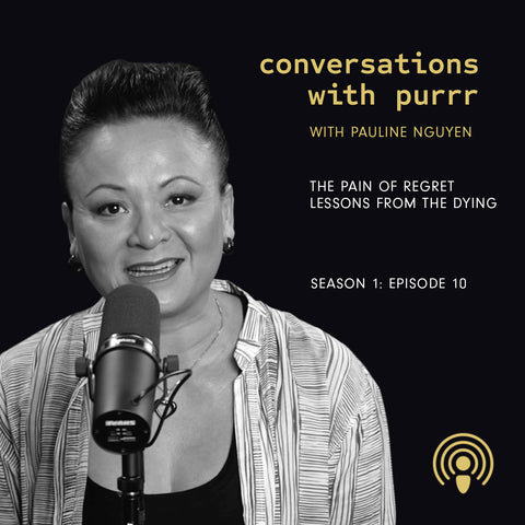 Conversations with Purrr episode 10 – the pain of regret. Lessons from the dying.